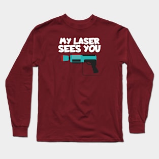 Lasertag my laser sees you Long Sleeve T-Shirt